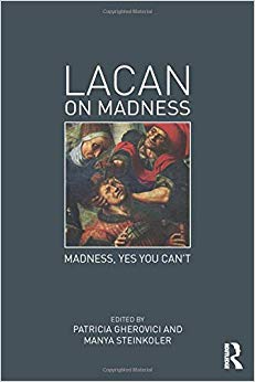 Lacan on Madness: Madness, yes you can't