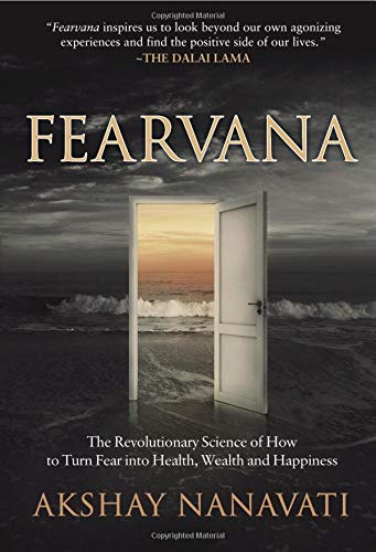 FEARVANA: The Revolutionary Science of How to Turn Fear into Health, Wealth and Happiness