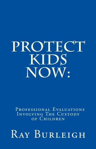 Professional Evaluations Involving The Custody of Children: Protect Kids Now