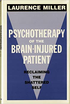 Psychotherapy of the Brain-Injured Patient: Reclaiming the Shattered Self (Norton Professional Book)