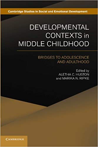 Developmental Contexts in Middle Childhood: Bridges to Adolescence and Adulthood (Cambridge Studies in Social and Emotional Development)