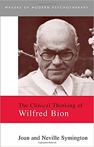 The Clinical Thinking of Wilfred Bion (Makers of Modern Psychotherapy)