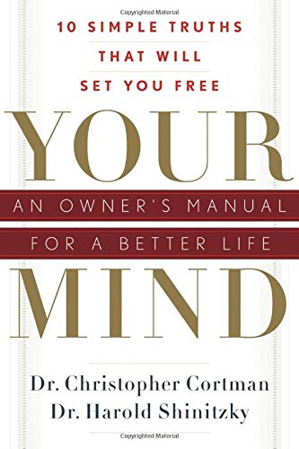 Your  Mind: An Owner's Manual for a Better Life: 10 Simple Truths That Will Set You Free