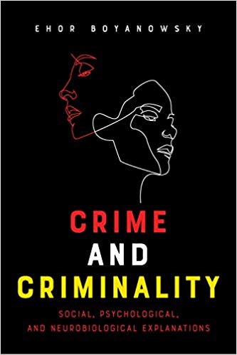 Crime and Criminality: Social, Psychological and Neurobiological Explanations