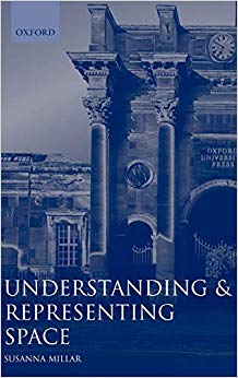 Understanding and Representing Space: Theory and Evidence from Studies with Blind and Sighted Children (Oxford Science Publications)