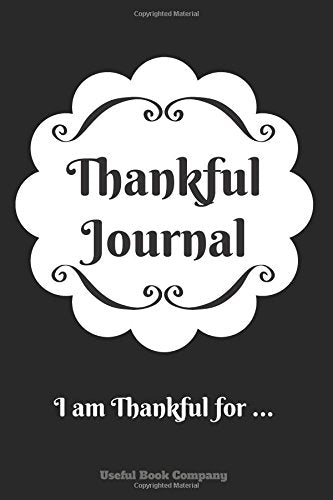 Thankful Journal: I am Thankful For ... , Filled with Quotes, Lined Pages, 6 x 9, Gratitude Journal for women, Gratitude Journal for men, Gratitude Journal with quotes
