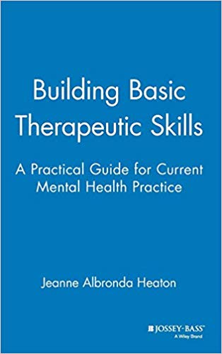 Building Basic Therapeutic Skills: A Practical Guide for Current Mental Health Practice