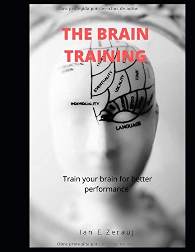 Entrenamiento cerebral: Entrena tu cerebro para un mejor rendimiento (Spanish Edition)