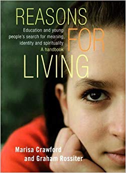 Reasons for Living: Education and Young People's Search for Meaning, Identity and Spirituality - A Handbook