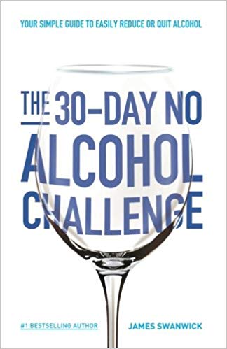 The 30-Day No Alcohol Challenge: Your Simple Guide To Easily Reduce Or Quit Alcohol