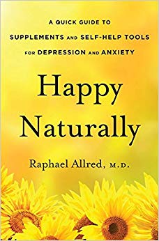 Happy Naturally: A Quick Guide to Supplements and Self-Help Tools for Depression and Anxiety