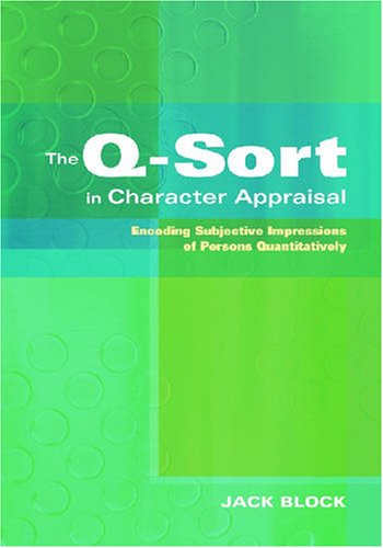 The Q-Sort in Character Appraisal: Encoding Subjective Impressions of Persons Quantitatively