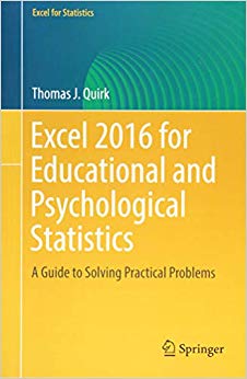 Excel 2016 for Educational and Psychological Statistics: A Guide to Solving Practical Problems (Excel for Statistics)