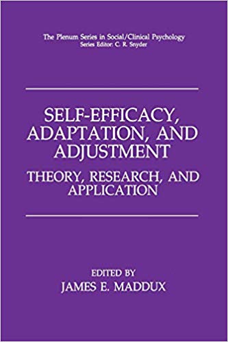 Self-Efficacy, Adaptation, and Adjustment: Theory, Research, And Application (The Springer Series In Social Clinical Psychology)