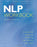 NLP Workbook: A Practical Guide to Achieving the Results You Want