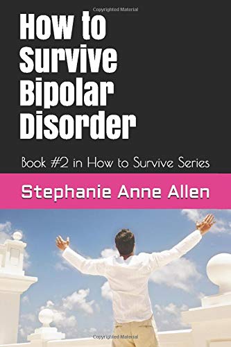 How to Survive Bipolar Disorder: Book #2 in How to Survive Series