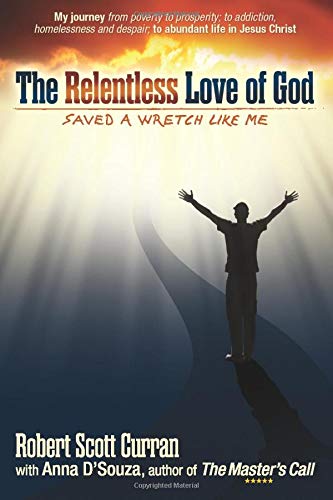 The Relentless Love of God: saved a wretch like me