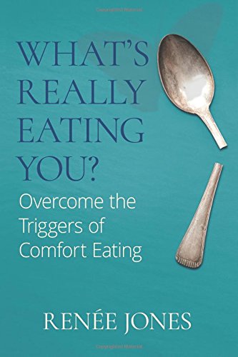 What's Really Eating You?: Overcome the Triggers of Comfort Eating
