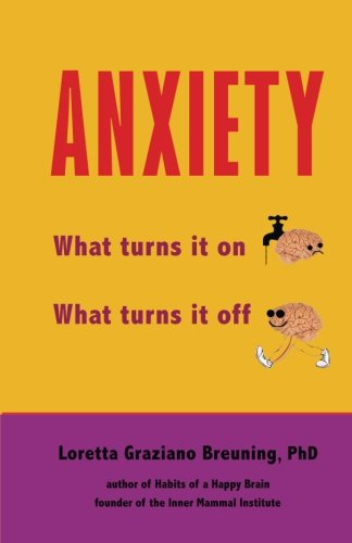 Anxiety: What turns it on. What turns it off.