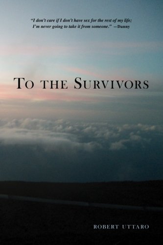 To the Survivors: One Man's Journey as a Rape Crisis Counselor with True Stories of Sexual Violence