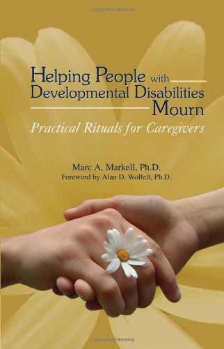 Helping People with Developmental Disabilities Mourn: Practical Rituals for Caregivers