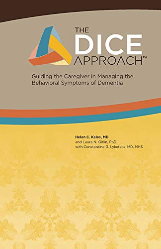 The DICE Approach: Guiding the Caregiver in Managing the Behavioral Symptoms of Dementia
