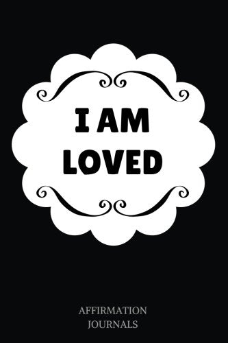 I Am Loved: Affirmation Journal, 6 x 9 inches, I am Loved, Lined Notebook