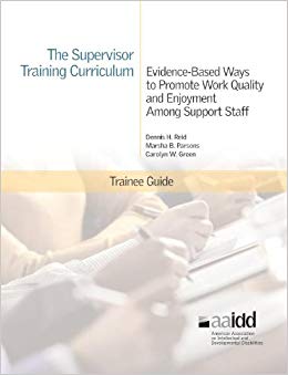 Trainee Guide - The Supervisor Training Curriculum for Developmental Disability Organizations Evidence-Based Ways to Promote Work Quality and Enjoyment Among Support Staff
