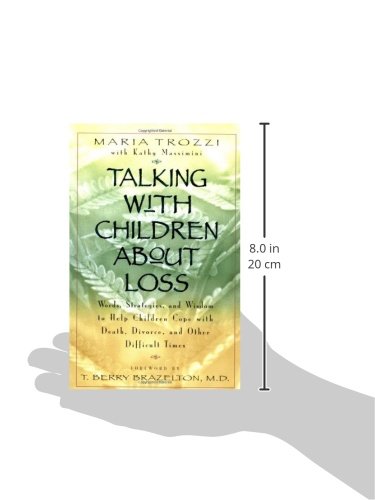 Talking with Children About Loss: Words, Strategies, and Wisdom to Help Children Cope with Death, Divorce, and