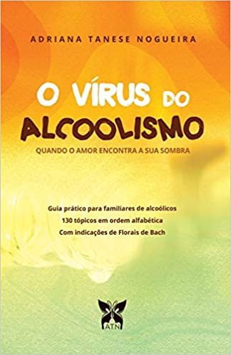 O Vírus do Alcoolismo: Quando o amor encontra a sua sombra (Auto-Ajuda) (Portuguese Edition)