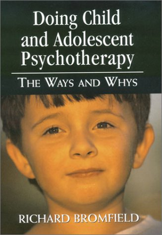 Doing Child and Adolescent Psychotherapy: The Ways and Whys
