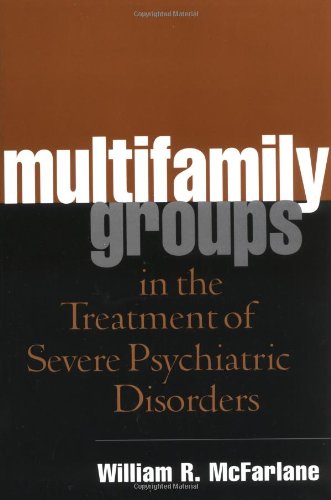 Multifamily Groups in the Treatment of Severe Psychiatric Disorders
