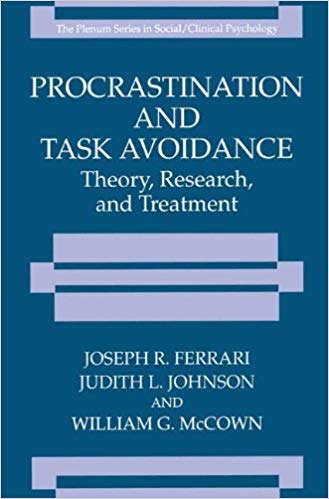 Procrastination and Task Avoidance: Theory, Research, And Treatment (The Springer Series In Social Clinical Psychology)