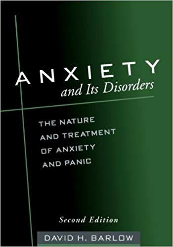 Anxiety and Its Disorders, Second Edition: The Nature and Treatment of Anxiety and Panic