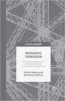 Romantic Terrorism: An Auto-Ethnography of Domestic Violence, Victimization and Survival