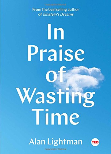 In Praise of Wasting Time (TED Books)