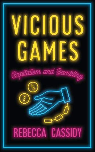 Vicious Games: Capitalism and Gambling (Anthropology, Culture and Society)
