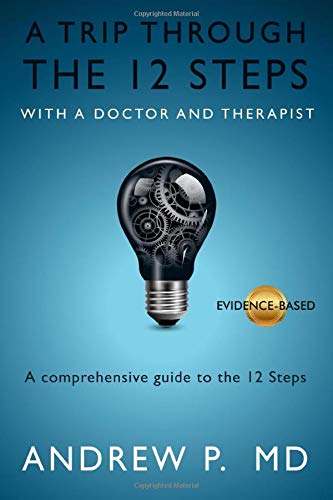 A Trip Through the 12 Steps: With a Doctor and Therapist