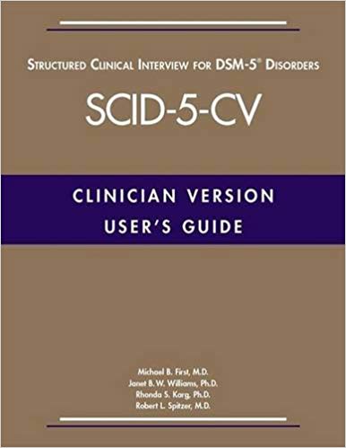 User's Guide to Structured Clinical Interview for Dsm-5 Disorders (Scid-5-cv): Clinician Version