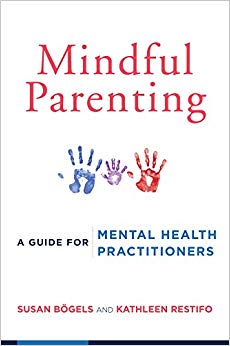 Mindful Parenting: A Guide for Mental Health Practitioners