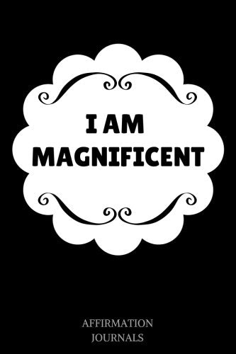 I Am Magnificent: Affirmation Journal, 6 x 9 inches, I am Magnificent, Lined Notebook