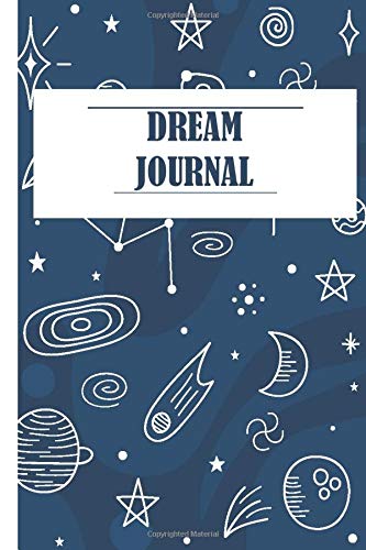 Dream Journal: Notebook for your dream| A beginner’s dream diary for Lucid dreaming and dream interpretation (120 pages, 6 x9 ‘’)
