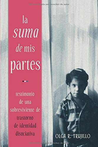 La Suma de Mis Partes: Testimonio de una Sobreviviente de Trastorno de Identidad Disociativa (Spanish Edition)