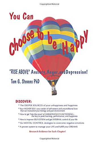 You Can Choose To Be Happy: "Rise Above" Anxiety, Anger, and Depression: With Research Results