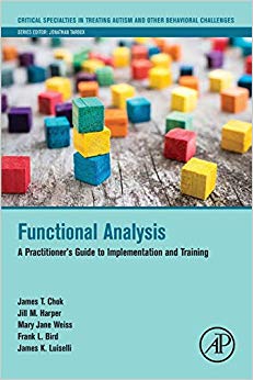 Functional Analysis: A Practitioner's Guide to Implementation and Training (Critical Specialties in Treating Autism and other Behavioral Challenges)