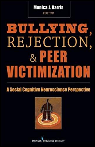 Bullying, Rejection, & Peer Victimization: A Social Cognitive Neuroscience Perspective