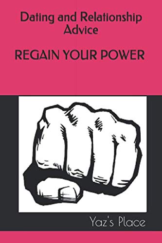 Regain Your Power (Dating and Relationship Advice)