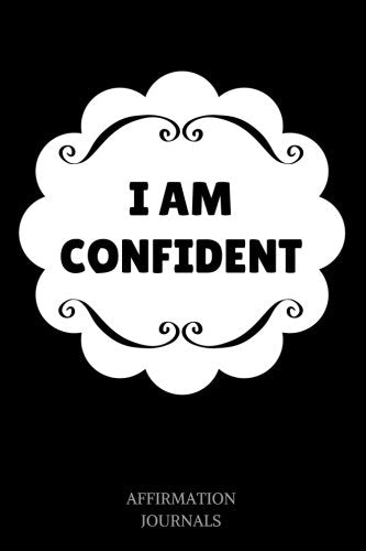 I Am Confident: Affirmation Journal, 6 x 9 inches, Lined Notebook, I am Confident, Confidence Journal