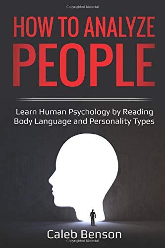 How to Analyze People: Learn Human Psychology by Reading Body Language and Personality Types (EI 2.0)
