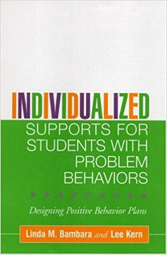 Individualized Supports for Students with Problem Behaviors: Designing Positive Behavior Plans (The Guilford School Practitioner Series)